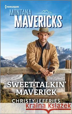 Sweet-Talkin' Maverick Christy Jeffries 9781335594747 Harlequin Montana Mavericks
