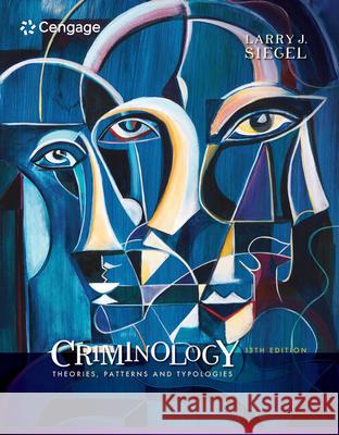 Criminology: Theories, Patterns and Typologies Larry J. Siegel 9781337091848
