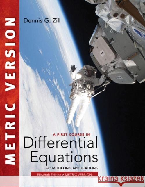 A First Course in Differential Equations with Modeling Applications, International Metric Edition Dennis G. Zill 9781337556644