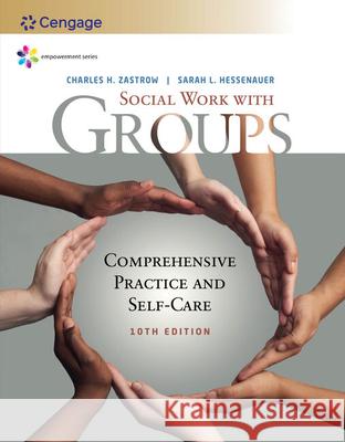 Empowerment Series: Social Work with Groups: Comprehensive Practice and Self-Care Charles Zastrow Sarah L. Hessenauer 9781337567916