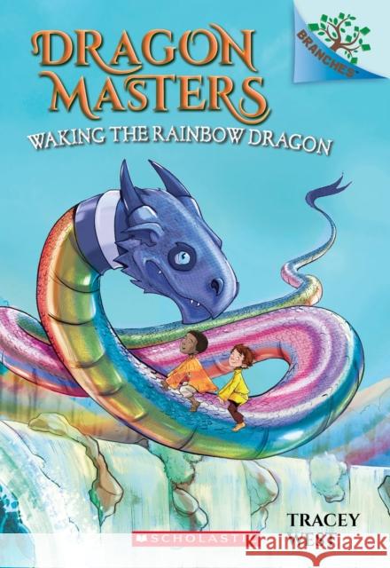 Waking the Rainbow Dragon: A Branches Book (Dragon Masters #10): Volume 10 West, Tracey 9781338169898