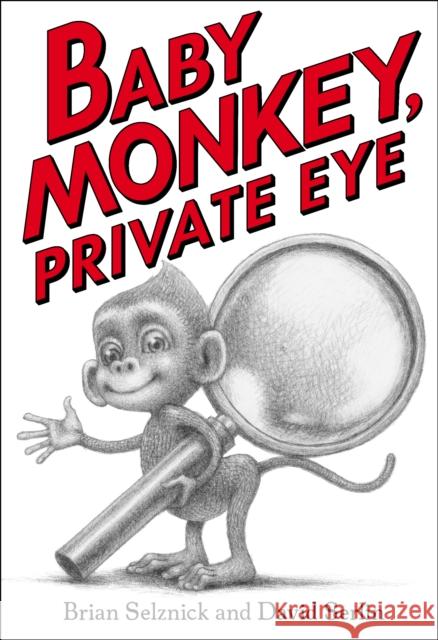 Baby Monkey, Private Eye Brian Selznick David Serlin 9781338180619