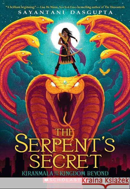 The Serpent's Secret (Kiranmala and the Kingdom Beyond #1): Volume 1 DasGupta, Sayantani 9781338185713 Scholastic Press