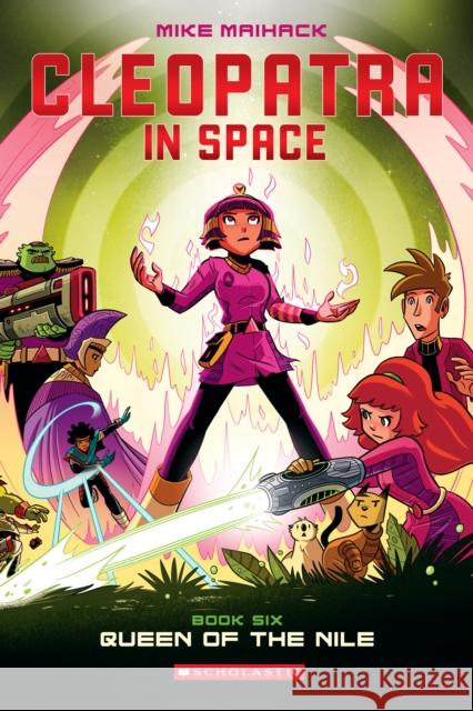 Queen of the Nile: A Graphic Novel (Cleopatra in Space #6): Volume 6 Maihack, Mike 9781338204155 Graphix