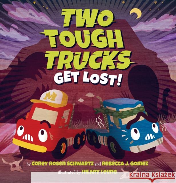 Two Tough Trucks Get Lost! Corey Rosen Schwartz Rebecca J. Gomez Hilary Leung 9781338236552 Scholastic Inc.