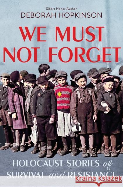 We Must Not Forget: Holocaust Stories of Survival and Resistance (Scholastic Focus) Deborah Hopkinson 9781338255775