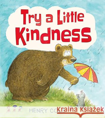 Try a Little Kindness: A Guide to Being Better Henry Cole 9781338256413