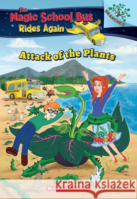 The Attack of the Plants (the Magic School Bus Rides Again #5): Volume 5 Anderson, Annmarie 9781338290790 Scholastic Inc.