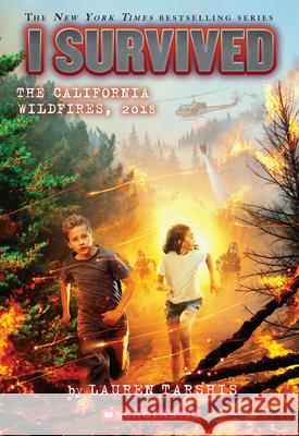 I Survived the California Wildfires, 2018 (I Survived #20) Lauren Tarshis 9781338317466 Scholastic Inc.