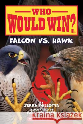 Falcon vs. Hawk (Who Would Win?): Volume 23 Pallotta, Jerry 9781338320268 Scholastic Inc.