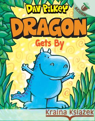 Dragon Gets By: An Acorn Book (Dragon #3): Volume 3 Pilkey, Dav 9781338347517