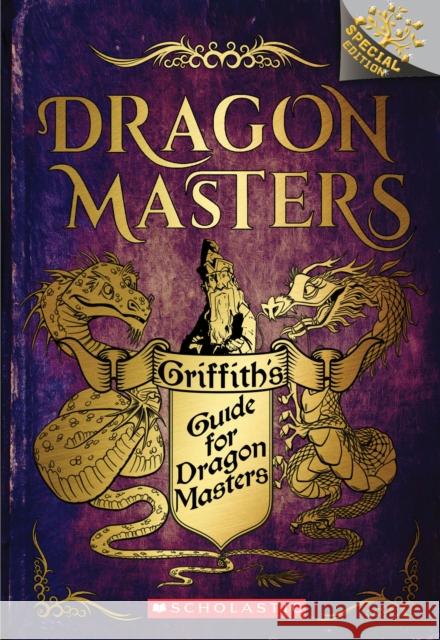Griffith's Guide for Dragon Masters: A Branches Special Edition (Dragon Masters) Tracey West Matt Loveridge 9781338540345