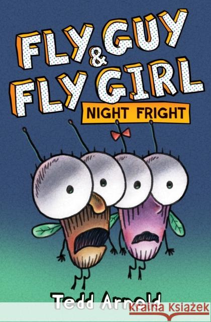 Fly Guy and Fly Girl: Night Fright Tedd Arnold Tedd Arnold 9781338549218 Cartwheel Books