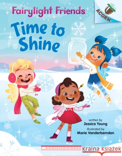 Time to Shine: An Acorn Book (Fairylight Friends #2) Jessica Young 9781338596557