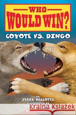 Who Would Win?: Coyote vs. Dingo Pallotta, Jerry 9781338672183 Scholastic Inc.