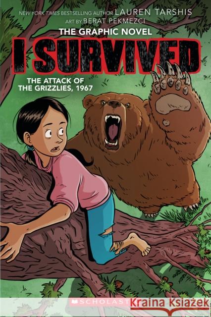 I Survived the Attack of the Grizzlies, 1967: A Graphic Novel (I Survived Graphic Novel #5) Tarshis, Lauren 9781338766912