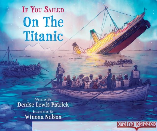 If You Sailed on the Titanic Denise Lewis Patrick Winona Nelson 9781338777192 Scholastic Press