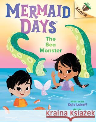 The Sea Monster: An Acorn Book (Mermaid Days #2) Kyle Lukoff Kat Uno 9781338794687 Scholastic Inc.