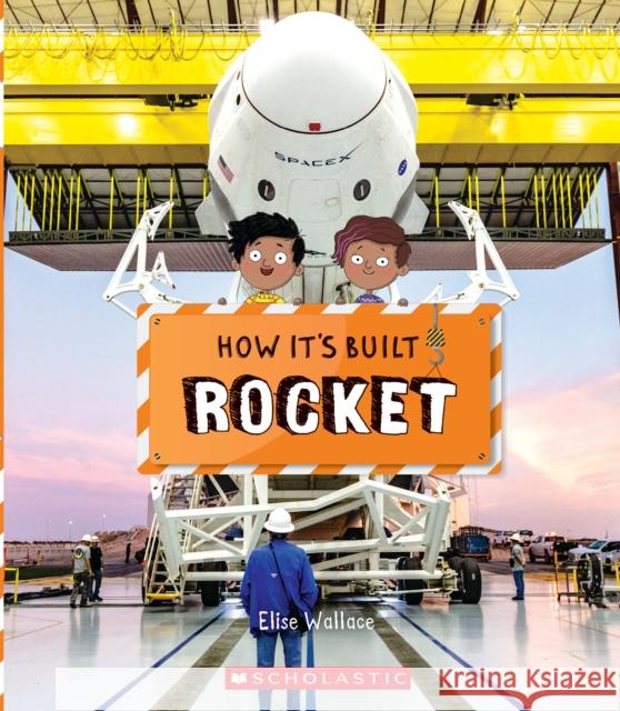 Rocket (How It's Built) Richard Watson 9781338800210 Scholastic Inc.