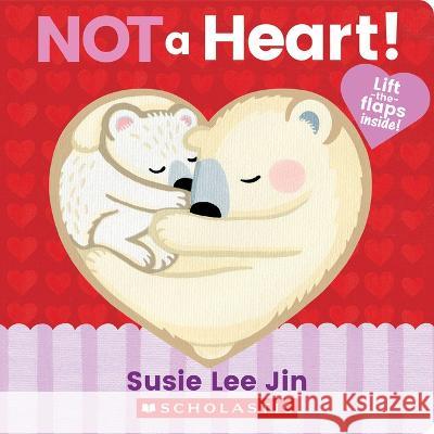 Not a Heart! (a Lift-The-Flap Book) Susie Lee Jin Susie Lee Jin 9781338812541 Cartwheel Books