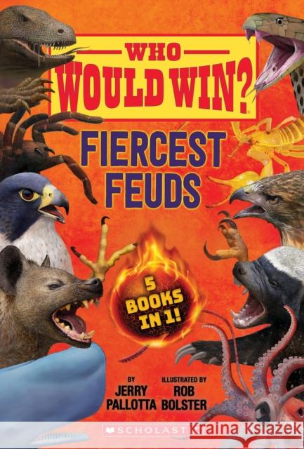 Who Would Win?: Fiercest Feuds Jerry Pallotta Rob Bolster 9781338841558 Scholastic Inc.