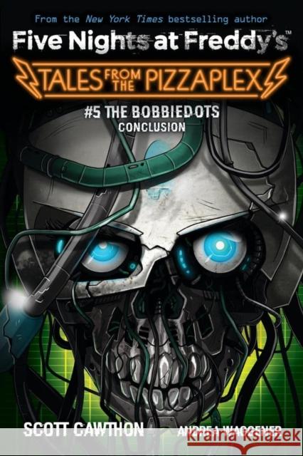 The Bobbiedots Conclusion (Five Nights at Freddy's: Tales from the Pizzaplex #5) Scott Cawthon 9781338851434 Scholastic US