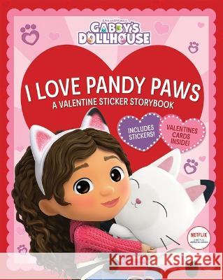 I Love Pandy Paws: A Valentine Sticker Storybook (Gabby's Dollhouse) Scholastic 9781338856781