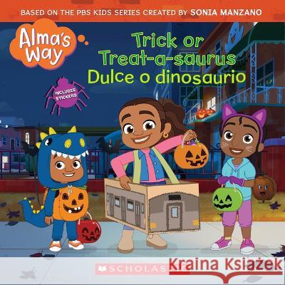 Trick-Or-Treatasaurus/ Dulce O Dinosaurio (Alma's Way Halloween Storybook) Reyes, Gabrielle 9781338896855 Scholastic Inc.