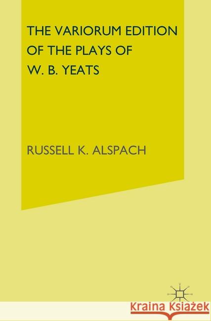 The Variorum Edition of the Plays of W.B.Yeats Yeats, W. B. 9781349004430 Palgrave Macmillan