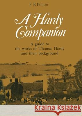 A Hardy Companion: A Guide to the Works of Thomas Hardy Pinion, F. B. 9781349004836 Palgrave Macmillan