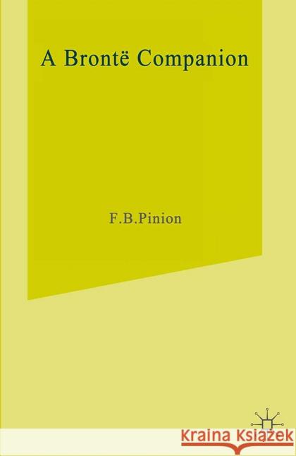 A Bronte Companion: Literary Assessment, Background and Reference Pinion, F. B. 9781349017478 Palgrave Macmillan