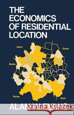 The Economics of Residential Location Alan W. Evans 9781349018918