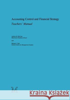 Accounting Control and Financial Strategy: Teachers’ Manual Andrew M. McCosh, Michael J. Earl 9781349040209