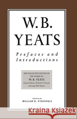 Prefaces and Introductions: Uncollected Prefaces and Introductions by Yeats to Works by Other Authors and to Anthologies Edited by Yeats Yeats, W. B. 9781349062386 Palgrave MacMillan