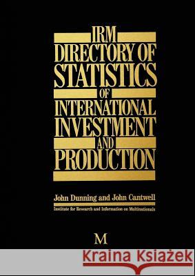 Irm Directory of Statistics of International Investment and Production Dunning, John 9781349083527