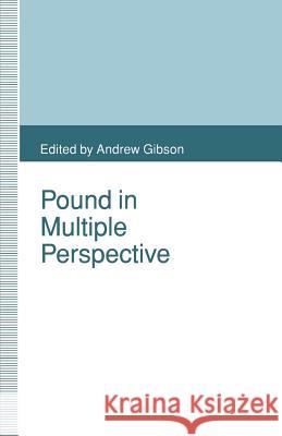 Pound in Multiple Perspective: A Collection of Critical Essays Gibson, Andrew 9781349111961