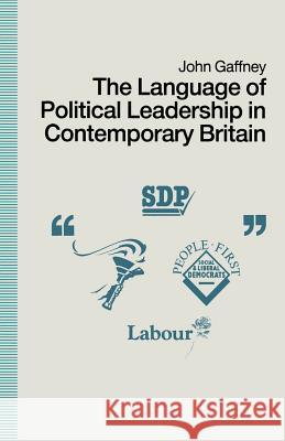 The Language of Political Leadership in Contemporary Britain John Gaffney 9781349118465 Palgrave MacMillan