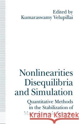 Nonlinearities, Disequilibria and Simulation: Proceedings of the Arne Ryde Symposium on Quantitative Methods in the Stabilization of Macrodynamic Syst Velupillai, Kumaraswamy 9781349122295