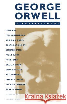 George Orwell: A Reassessment Ira B. Nadel Peter Buitenhuis 9781349195893 Palgrave MacMillan