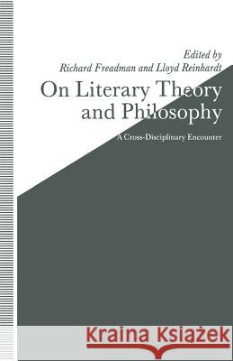 On Literary Theory and Philosophy Richard Freadman Lloyd Reinhardt 9781349216154 Palgrave MacMillan