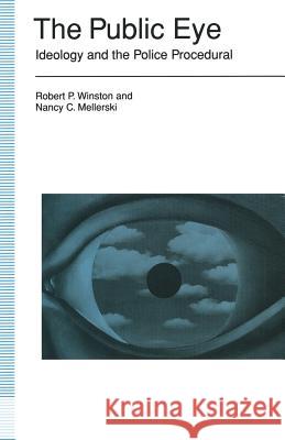 The Public Eye: Ideology and the Police Procedural Winston, Robert P. 9781349222933 Palgrave MacMillan