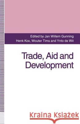 Trade, Aid and Development: Essays in Honour of Hans Linnemann Gunning, Jan Willem 9781349231713