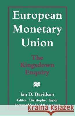 European Monetary Union: The Kingsdown Enquiry: The Plain Man's Guide and the Implications for Britain Taylor, Christopher 9781349248278