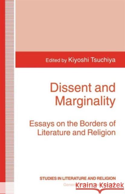Dissent and Marginality: Essays on the Borders of Literature and Religion Tsuchiya, Kiyoshi 9781349259380