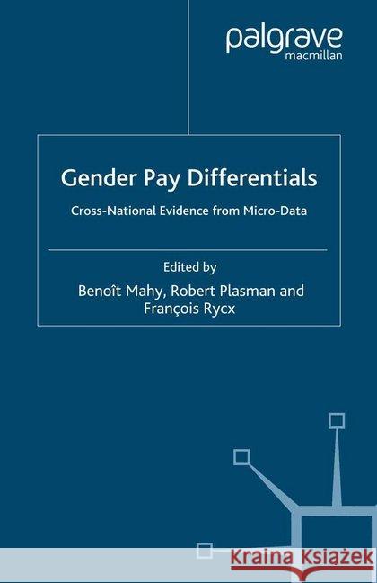 Gender Pay Differentials: Cross-National Evidence from Micro-Data Mahy, B. 9781349281350 Palgrave Macmillan