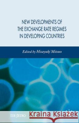 New Developments of the Exchange Rate Regimes in Developing Countries H. Mitsuo   9781349281398 Palgrave Macmillan