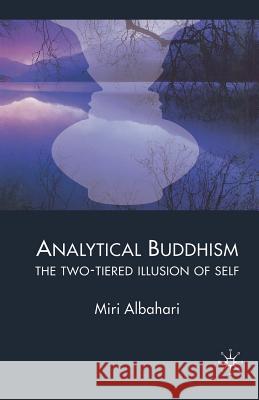 Analytical Buddhism: The Two-Tiered Illusion of Self Albahari, M. 9781349283033