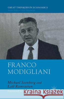 Franco Modigliani: A Mind That Never Rests Szenberg, M. 9781349283507