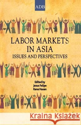 Labor Markets in Asia: Issues and Perspectives Felipe, Jesus 9781349283521 Palgrave Macmillan