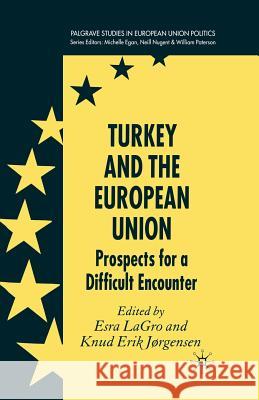 Turkey and the European Union: Prospects for a Difficult Encounter Lagro, Esra 9781349285686 Palgrave Macmillan